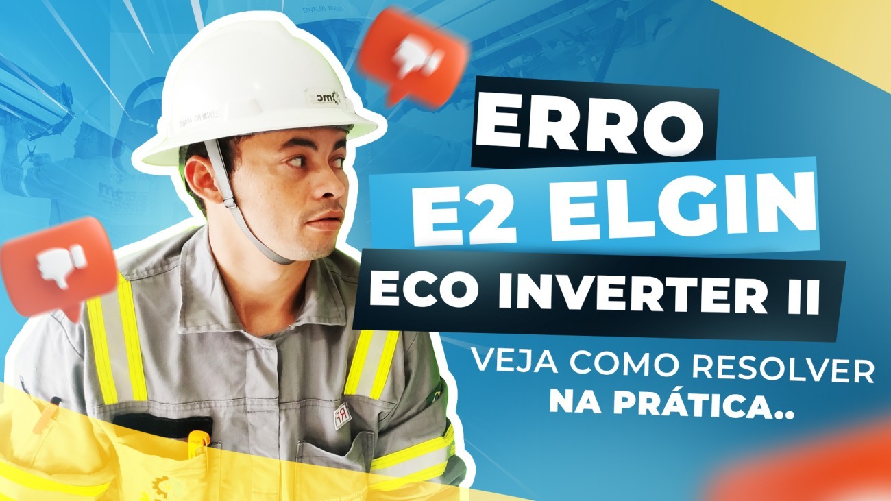 ERRO E2 ECO INVERTER II ELGIN VEJA COMO RESOLVER NA PRÁTICA